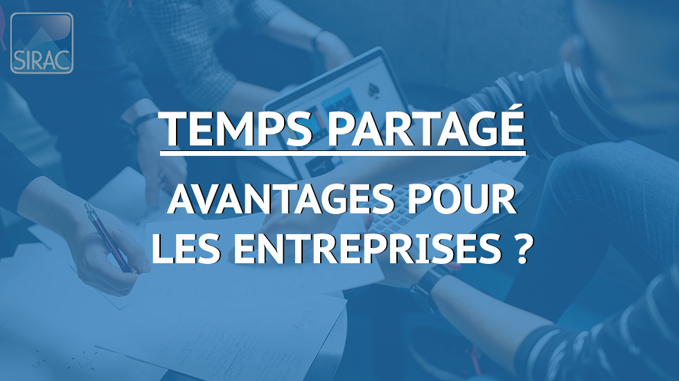 Temps Partagé - Les avantages pour les entreprises | SIRAC ETTP