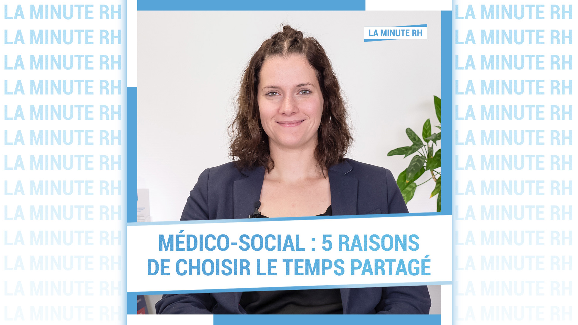 Minute RH : Médico-social, 5 raisons de choisir le Travail à Temps Partagé